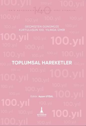 Toplumsal Hareketler Geçmişten Günümüze Kurtuluşunun 100 Yılında İzmir