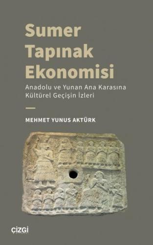 Sumer Tapınak Ekonomisi Anadolu ve Yunan Ana Karasına Kültürel Geçişin İzleri