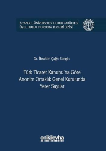 Türk Ticaret Kanunu na Göre Anonim Ortaklık Genel Kurulunda Yeter Sayılar