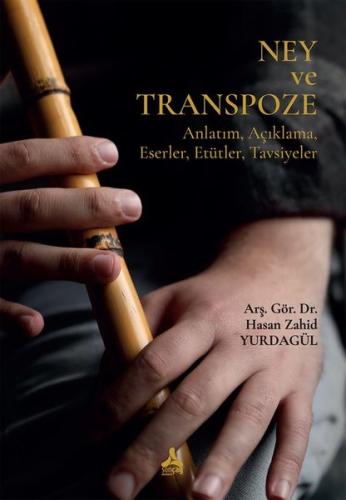 Ney ve Transpoze Anlatım Açıklama Eserler Etütler Tavsiyeler