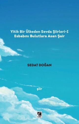 Yitik Bir Ülkeden Sevda Şiirleri 1 Esbabını Bulutlara Asan Şair