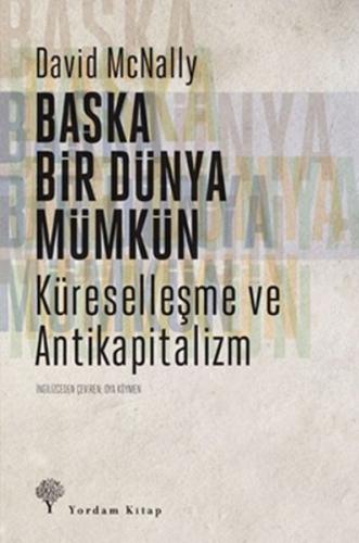 BAŞKA BİR DÜNYA MÜMKÜN Küreselleşme ve Antikapitalizm