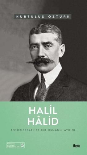 Halil Hâlid Antiemperyalist Bir Osmanlı Aydını