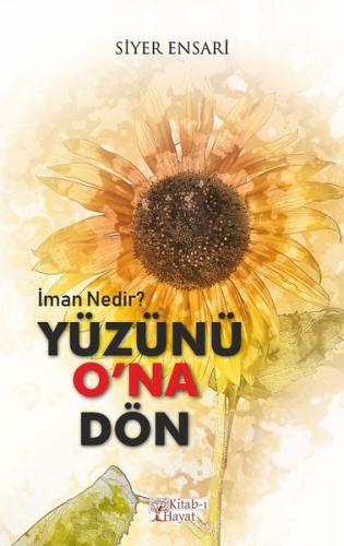 Yüzünü O na Dön İman Nedir