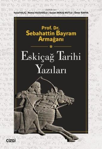 Prof Dr Sebahattin Bayram Armağanı Eskiçağ Tarihi Yazıları