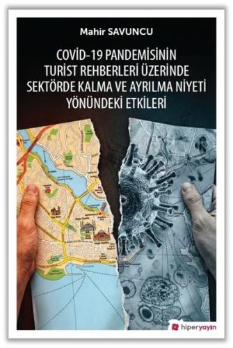 Covid 19 Pandemisinin Turist Rehberleri Üzerinde Sektörde Kalma ve Ayrılma Niyeti Yönündeki Etkileri