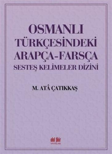 Osmanlı Türkçesindeki Arapça Farsça Sesteş Kelimeler Dizini