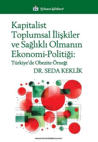 Kapitalist Toplumsal İlişkiler ve Sağlıklı Olmanın Ekonomi Politiği Seda Keklik 5 İndirim