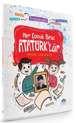 Her Çocuk Biraz Atatürk tür Etkinliklerle Okuyorum Araştırıyorum Yazıyorum Öğreniyorum
