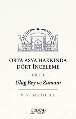 Uluğ Bey ve Zamanı Cilt 2 Orta Asya Hakkında Dört İnceleme
