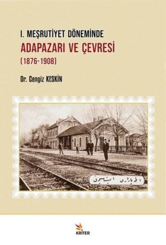 I Meşrutiyet Döneminde Adapazarı ve Çevresi 1876 1908
