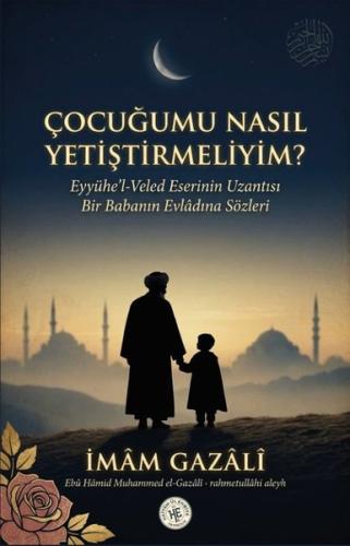 Çocuğumu Nasıl Yetiştirmeliyim