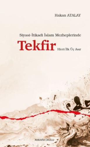 Siyasi İtikadi İslam Mezheplerinde Tekfir Hicri İlk Üç Asır