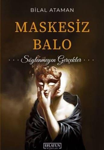Maskesiz Balo Söylenmeyen Gerçekler