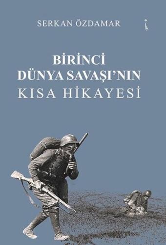 Birinci Dünya Savaşı nın Kısa Hikayesi