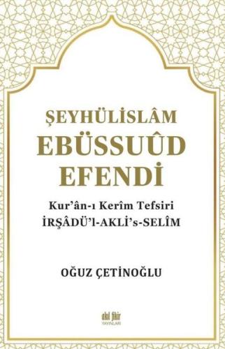 Şeyhülislam Ebüssuud Efendi ve Kur an I Kerim Tefsiri