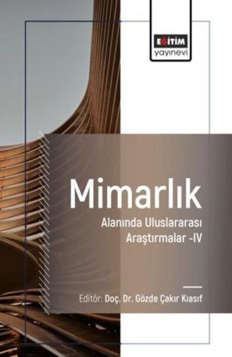 Mimarlık Alanında Uluslararası Araştırmalar IV