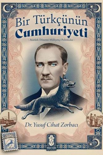 Bir Türkçünün Cumhuriyeti Atatürk Dönemi Milliyetçi Politikalar