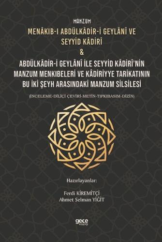 Manzum Menakıb ı Abdülkâdir i Geylani ve Seyyid Kadiri Abdülkâdir i Geylani ile Seyyid Kadiri nin Manzum Menkıbeleri ve Kadiriyye Tarikatının Bu İki Şeyh Arasındaki Manzum Silsilesi