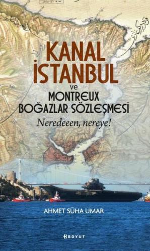 Kanal İstanbul ve Montreux Boğazlar Sözleşmesi Ahmet Süha Umar 15 İndirim