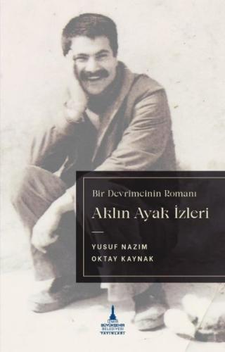 Aklın Ayak İzleri Bir Devrimcinin Romanı