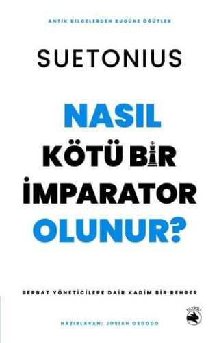 Nasıl Kötü Bir İmparator Olunur Berbat Yöneticilere Dair Kadim Bir Rehber