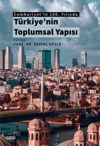 Cumhuriyet in 100 Yılında Türkiye nin Toplumsal Yapısı