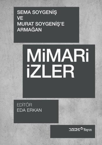 Mimari İzler Sema Soygeniş ve Murat Soygeniş e Armağan