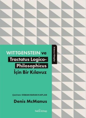Wittgenstein ve Tractatus Logico Philosophicus İçin Bir Kılavuz