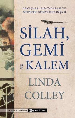 Silah Gemi ve Kalem Savaşlar Anayasalar ve Modern Dünyanın İnşası