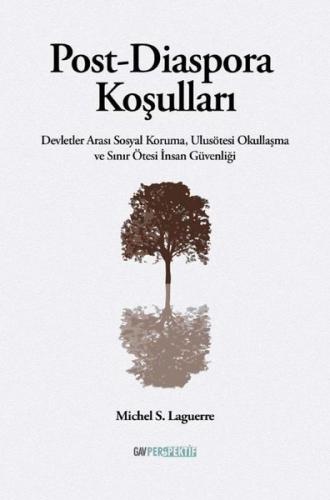 Post Diaspora Koşulları Devletler Arası Sosyal Koruma Ulusötesi Okullaşma ve Sınır Ötesi İnsan Gü