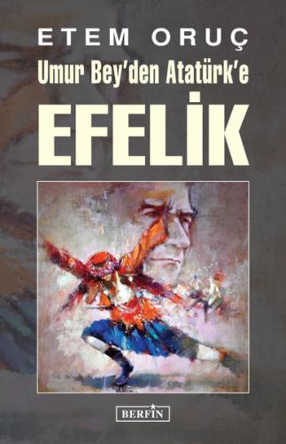 Umur Bey den Atatürk e Efelik