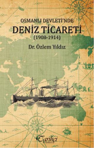 Osmanlı Devleti nde Deniz Ticareti 1908 1914