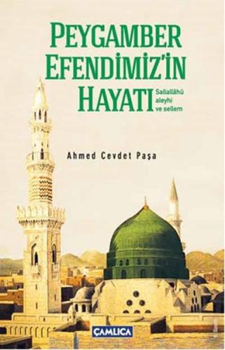 Peygamber Efendimiz in Hayatı Sallallahü Aleyhi ve Sellim Kısas ı Enbiya ve Tevarih i Hulefa dan