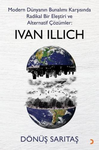 Modern Dünyanın Bunalımı Karşısında Radikal Bir Eleştiri ve Alternatif Çözümler Ivan Illich