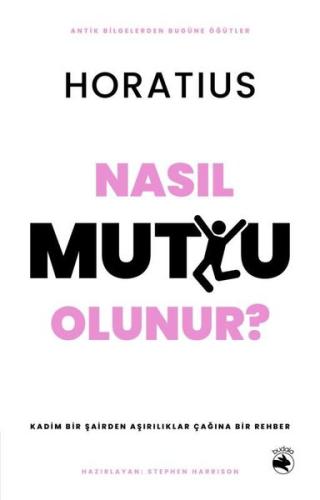 Nasıl Mutlu Olunur Kadim Bir Şairden Aşırılıklar Çağına Bir Rehber
