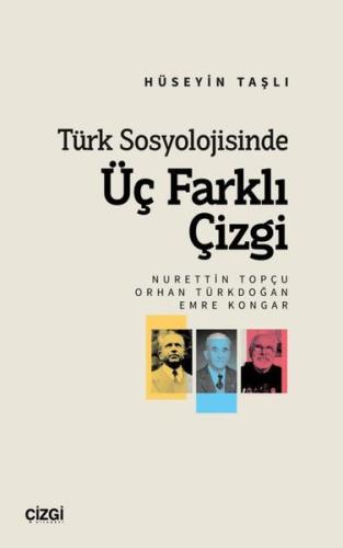 Türk Sosyolojisinde Üç Farklı Çizgi Nurettin Topçu Orhan Türkdoğan Emre Kongar
