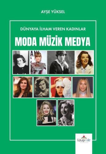 Moda Müzik Medya Dünyaya İlham Veren Kadınlar