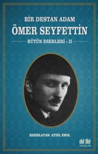 Bir Destan Adam Ömer Seyfettin Cilt 2