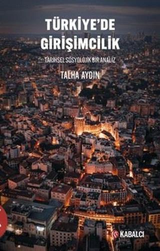 Türkiye de Girişimcilik Tarihsel Sosyolojik Bir Analiz