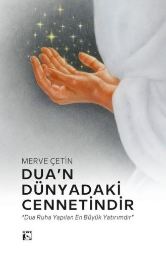 Dua n Dünyadaki Cennetindir Dua Ruha Yapılan En Büyük Yatırımdır