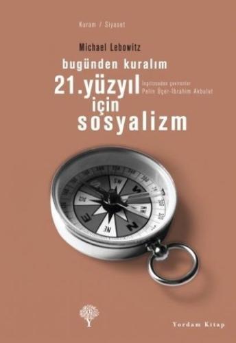 Bugünden Kuralım 21 YÜZYIL İÇİN SOSYALİZM