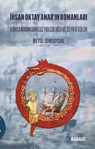 İhsan Oktay Anar ın Romanları Kahramanın Sonsuz Yolculuğu ve Seyr ü Sülûk