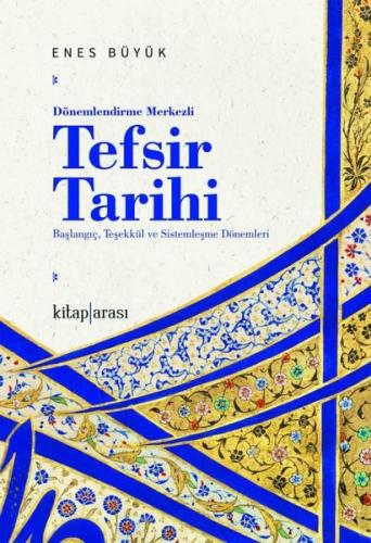 Dönemlendirme Merkezli Tefsir Tarihi Başlangıç Teşekkül ve Sistemleşme Dönemleri