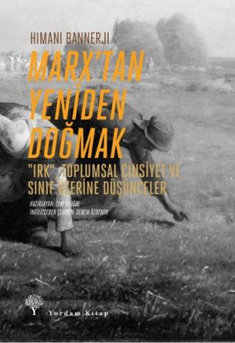 MARX TAN YENİDEN DOĞMAK Irk Toplumsal Cinsiyet ve Sınıf Üzerine Düşünceler