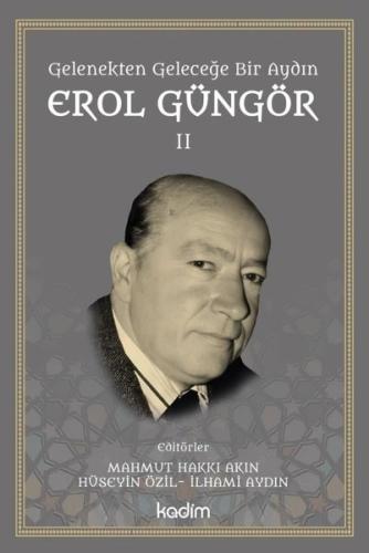 Gelenekten Geleceğe Bir Aydın Erol Güngör Cilt II