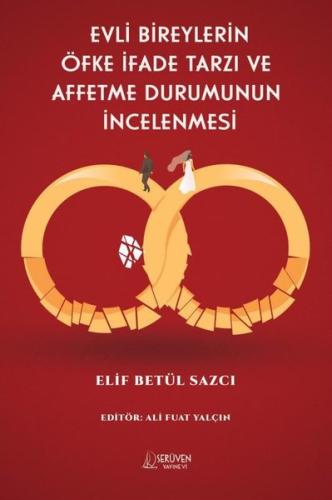 Evli Bireylerin Öfke İfade Tarzı Ve Affetme Durumunun İncelenmesi