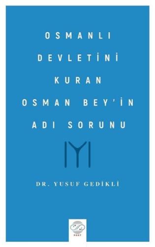 Osmanlı Devletini Kuran Osman Bey in Adı Sorunu