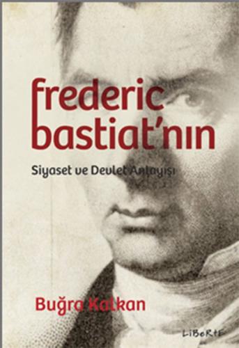 Frederic Bastiat nın Siyaset ve Devlet Anlayışı