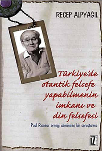 Türkiye de Otantik Felsefe Yapabilmenin İmkanı ve Din Felsefesi